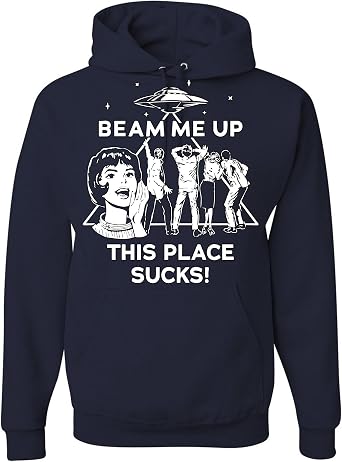 wild custom apparel Beam Me Up This Place Sucks Funny Sweatshirt Hoodies
