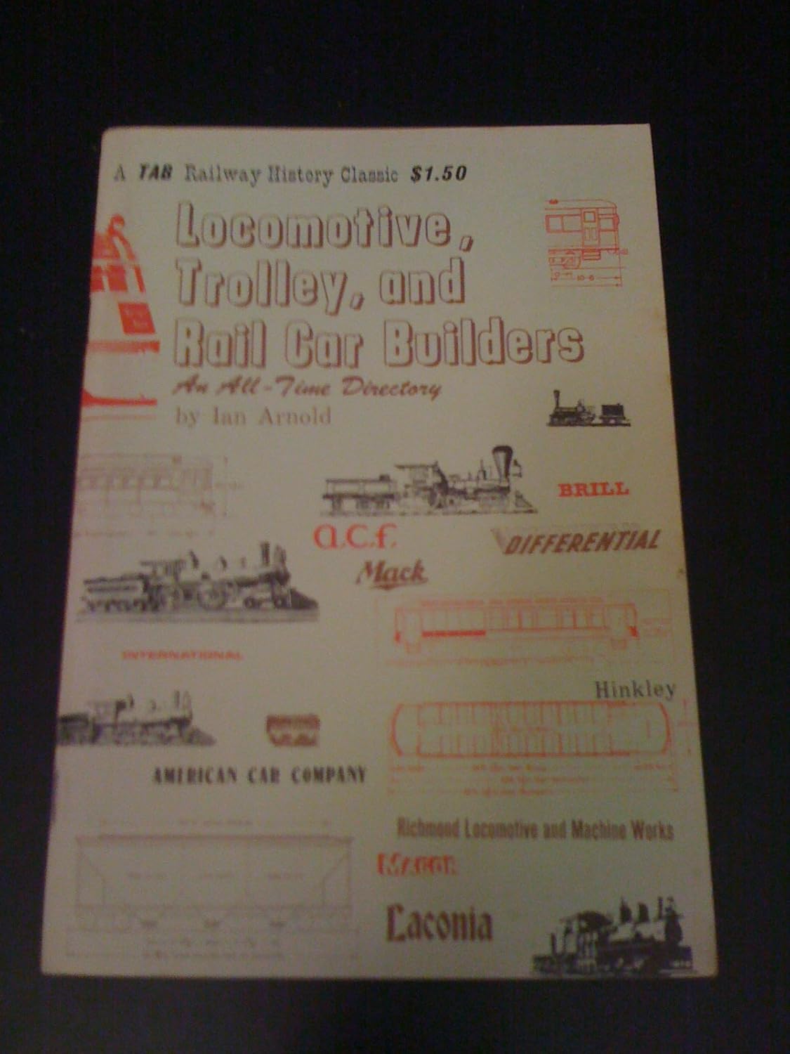 Trolley, and Rail Car Builders An All Time Directory