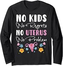 No Kids No Regrets Hysterectomy Uterus Surgery Long Sleeve T-Shirt