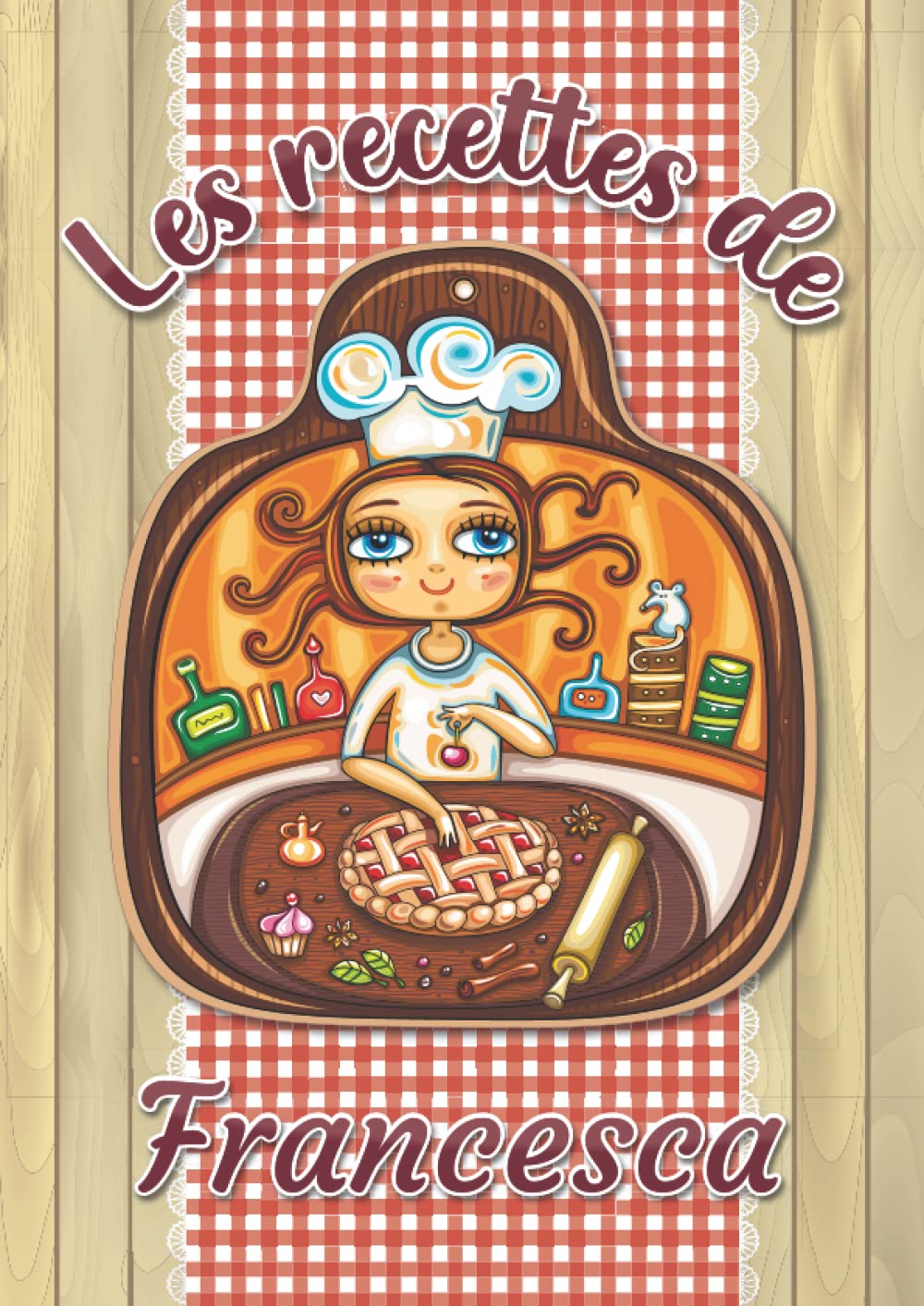 Les recettes de Francesca: Cahier de recettes à remplir pour 100 recettes A4 | Prénom personnalisé Francesca | Cadeau d'anniversaire pour femme, ... format A4 (21 x 29.7 cm) (French Edition)