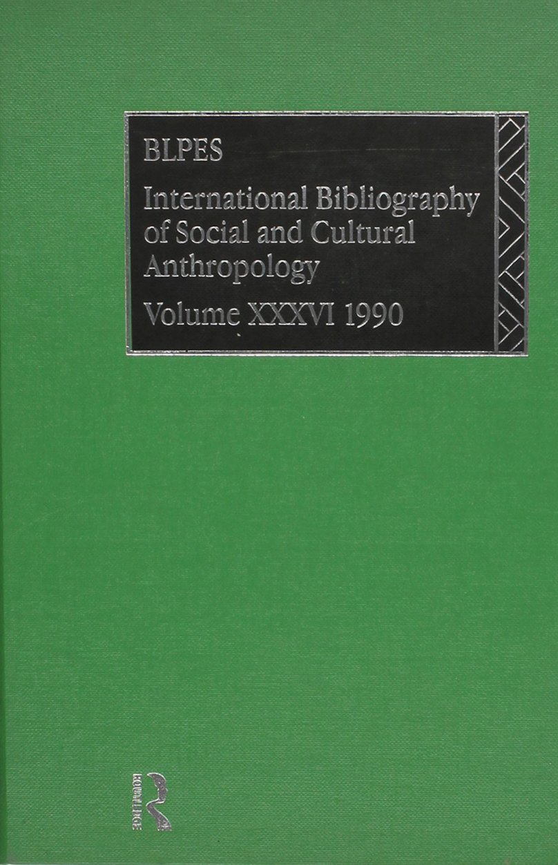 IBSS: Anthropology: 1990 Vol 36 (INTERNATIONAL BIBLIOGRAPHY OF ANTHROPOLOGY/BIBLIOGRAPHIE INTERNATIONAL D'ANTHROPOLOGIE)