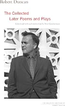 Robert Duncan: The Collected Later Poems and Plays