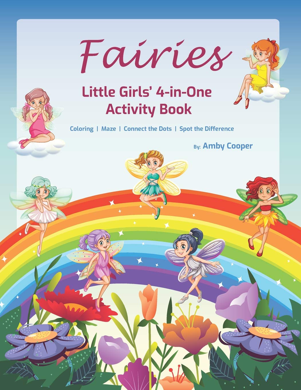 Fairies Little Girls' 4-in-One Activity Book: Fun and Learning Activities for Kids 4 to 8 Years, Activity Book for Preschool and School Age Children, ... Connect the Dots, Spot the Difference