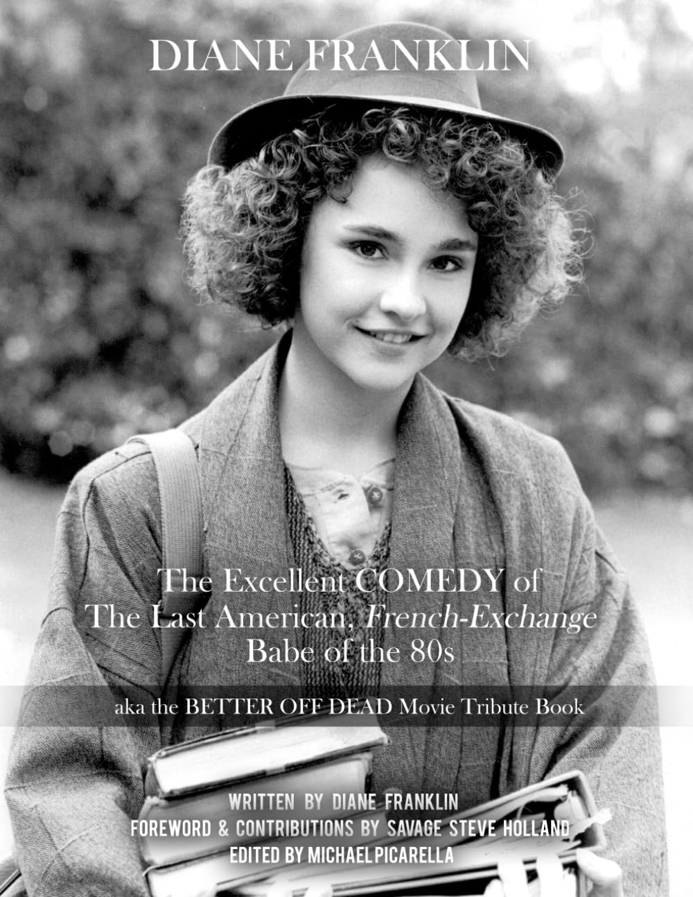 Diane Franklin: The Excellent COMEDY of the Last American, French-Exchange Babe of the 80s: The Better Off Dead Movie Tribute Book      Paperback – February 8, 2022
