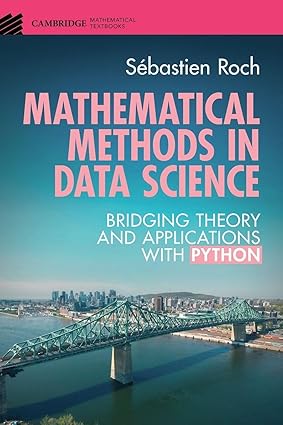 Mathematical Methods in Data Science: Bridging Theory and Applications with Python (Cambridge Mathematical Textbooks) book cover