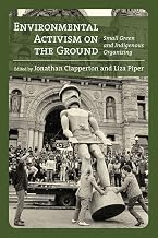 Environmental Activism on the Ground: Small Green and Indigenous Organizing (Canadian History and Environment)