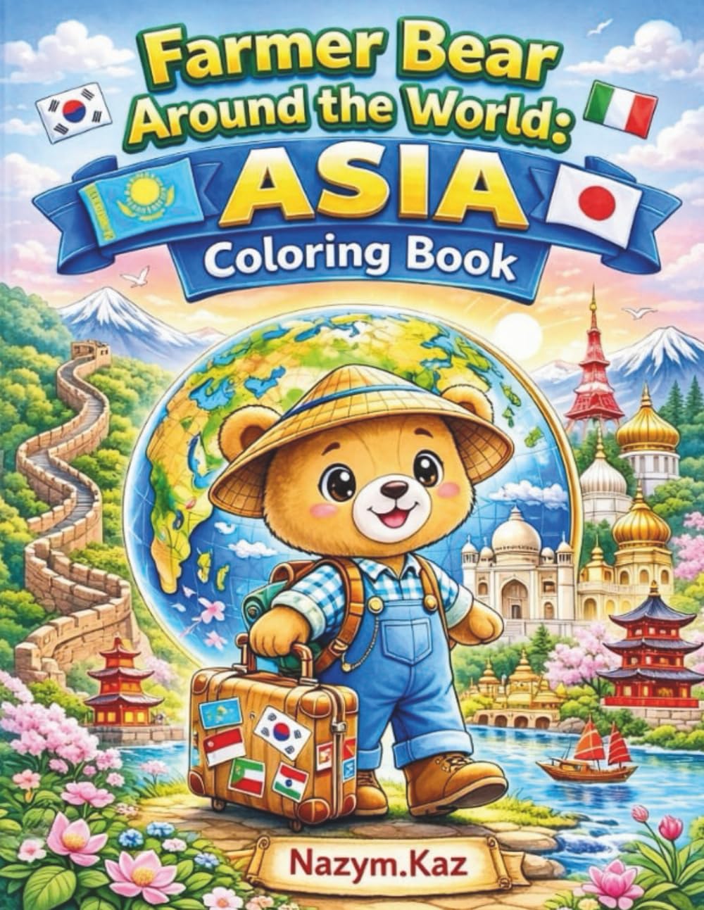 Farmer Bear Around the World: Asia Coloring Book: 60 Countries, Capitals & Famous Landmarks with Fun Facts | Educational Geography Travel Coloring ... Kids Ages 4–10 (Farmer Bear World Adventures)