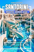 SANTORINI Travel Guide 2025: Your First-Timer’s Ultimate Guide to Greece’s Most Breathtaking Island - Uncover the Romance, Vibrant Beaches, Radiant Sunset, Beautiful Nature