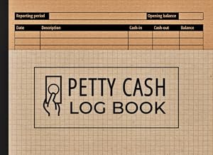 Petty Cash Log Book: Track your receipts | Record your payment | any defalcation of money can be detected | verification books with notes | Record date notebook