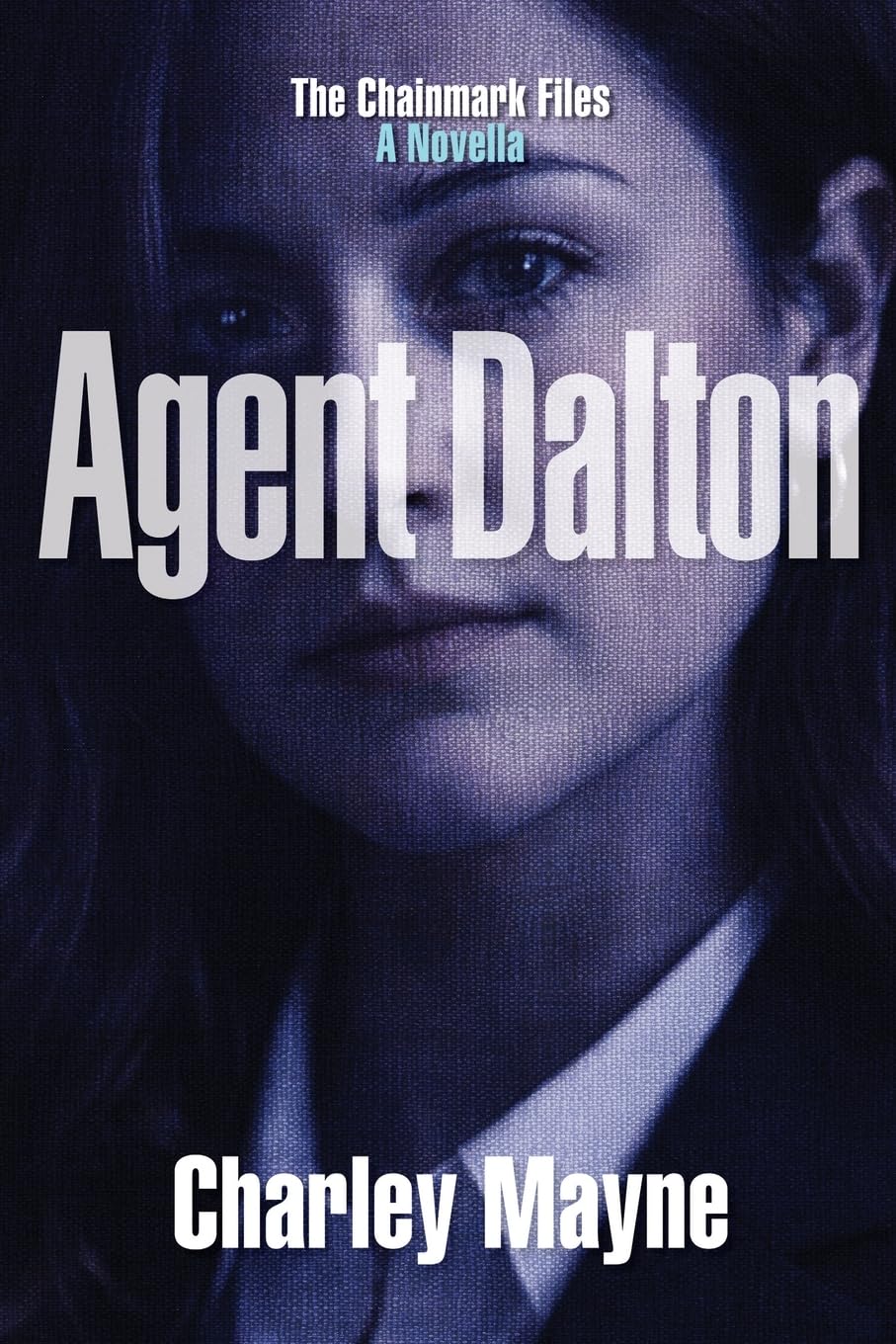 Agent Dalton: A Chainmark Novella: 2 (THE CHAINMARK FILES)