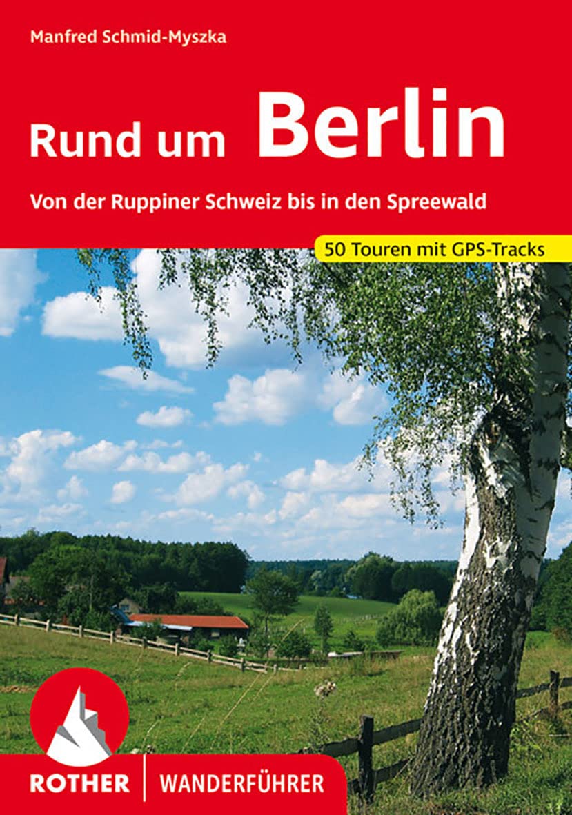 RUND UM BERLIN (ALL): Von der Ruppiner Schweiz bis in den Spreewald. 50 Touren mit GPS-Tracks