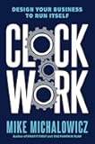 Clockwork: Design Your Business to Run Itself