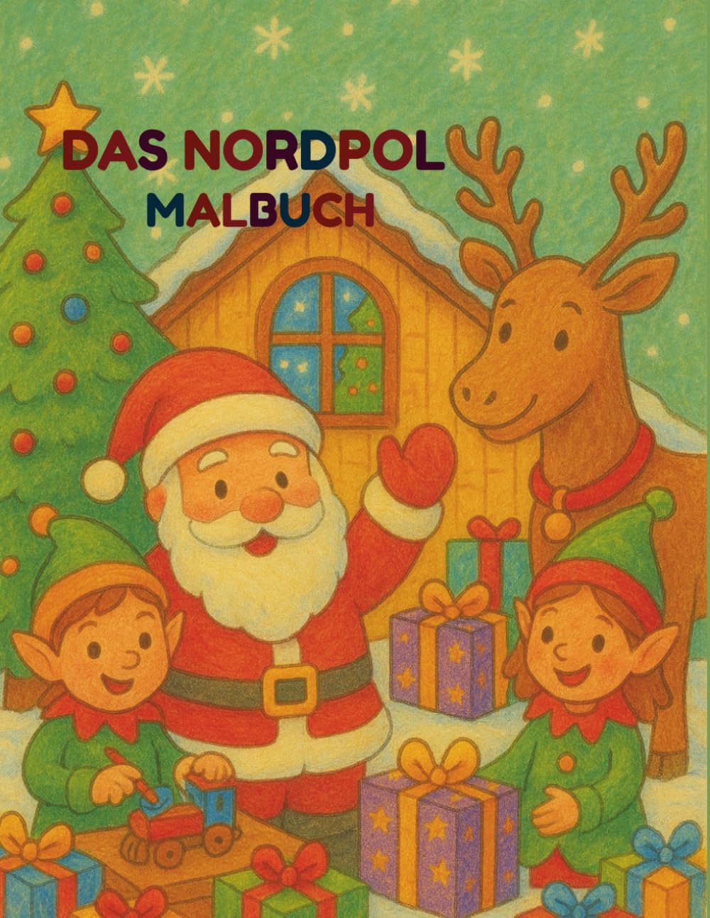 Mein fröhliches Nordpol-Ausmalbuch für Kinder: 50 winterliche Motive mit Weihnachtsmann, Rentieren, Wichteln & Elfen – Mal: Ein liebevoll gestaltetes ... rund um den Nordpol und Weihnachten.