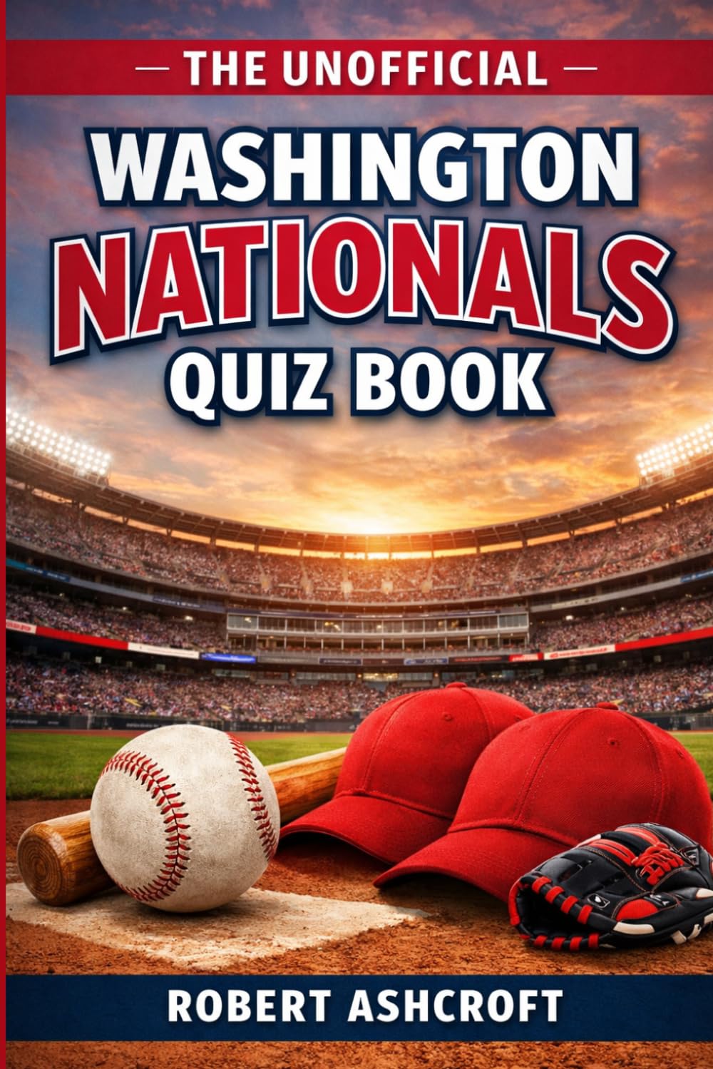 The Unofficial Washington Nationals Quiz Book