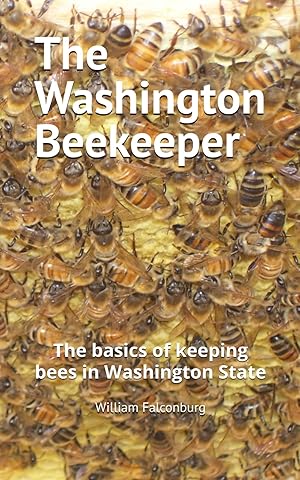 The Washington Beekeeper: The basics of keeping bees in Washington State
