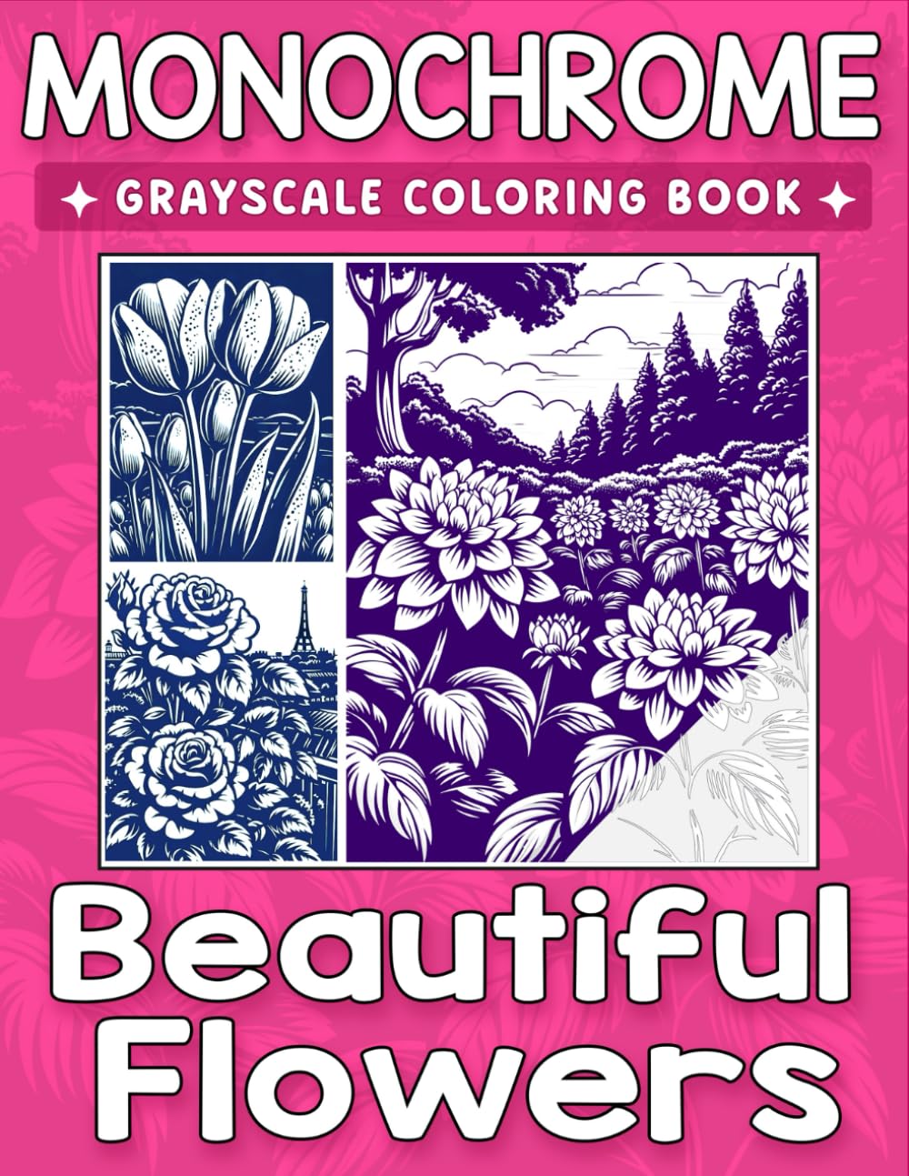Monochrome Grayscale Coloring Book Beautiful Flowers: An Easy One-Color Journey Through Gentle Blooms and Peaceful Beauty