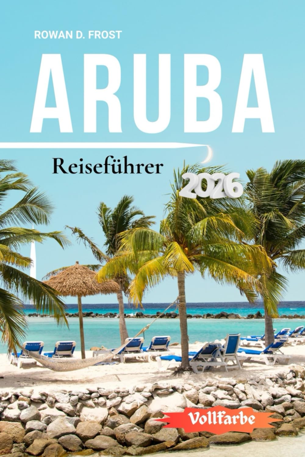 Aruba Reiseführer 2026: Ihr klarer Schritt-für-Schritt-Weg zu Arubas Stränden, lokalen Höhepunkten, Outdoor-Aktivitäten und einer gut geplanten Reise