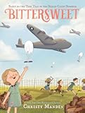 Bittersweet: Based on the True Tale of the Berlin Candy Bombers