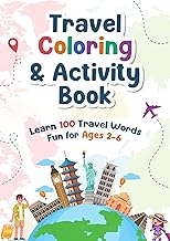Travel Coloring & Activity Book for Kids: 100 Pages of Adventure: Fun for Ages 2-6. Perfect for Road Trips, Airplane Activities, & Beyond!
