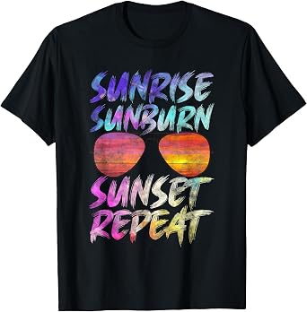 Sunrise Sunburn Sunset Repeat T-Shirt