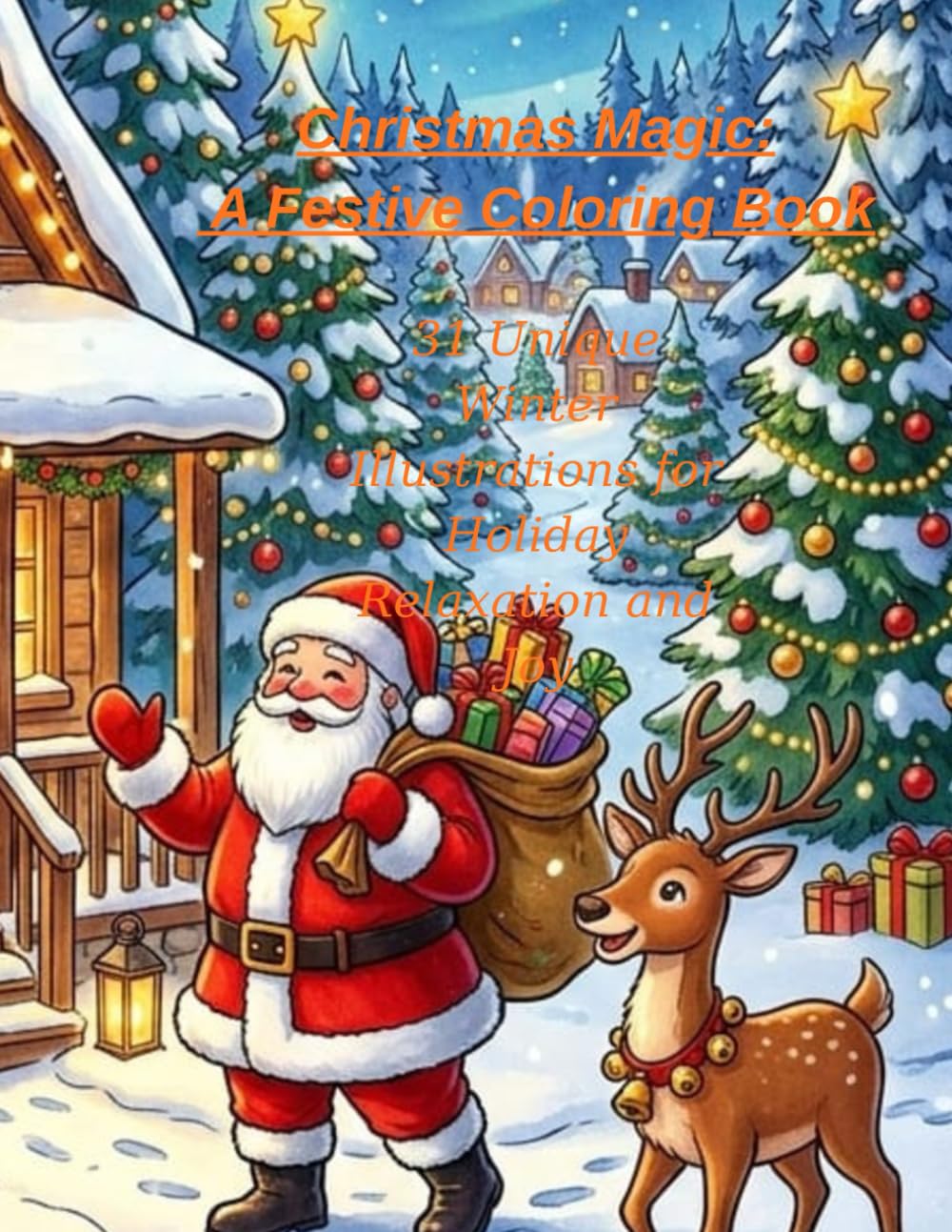 Christmas Magic: A Festive Coloring Book: 31 Unique Winter Illustrations for Holiday Relaxation and Joy