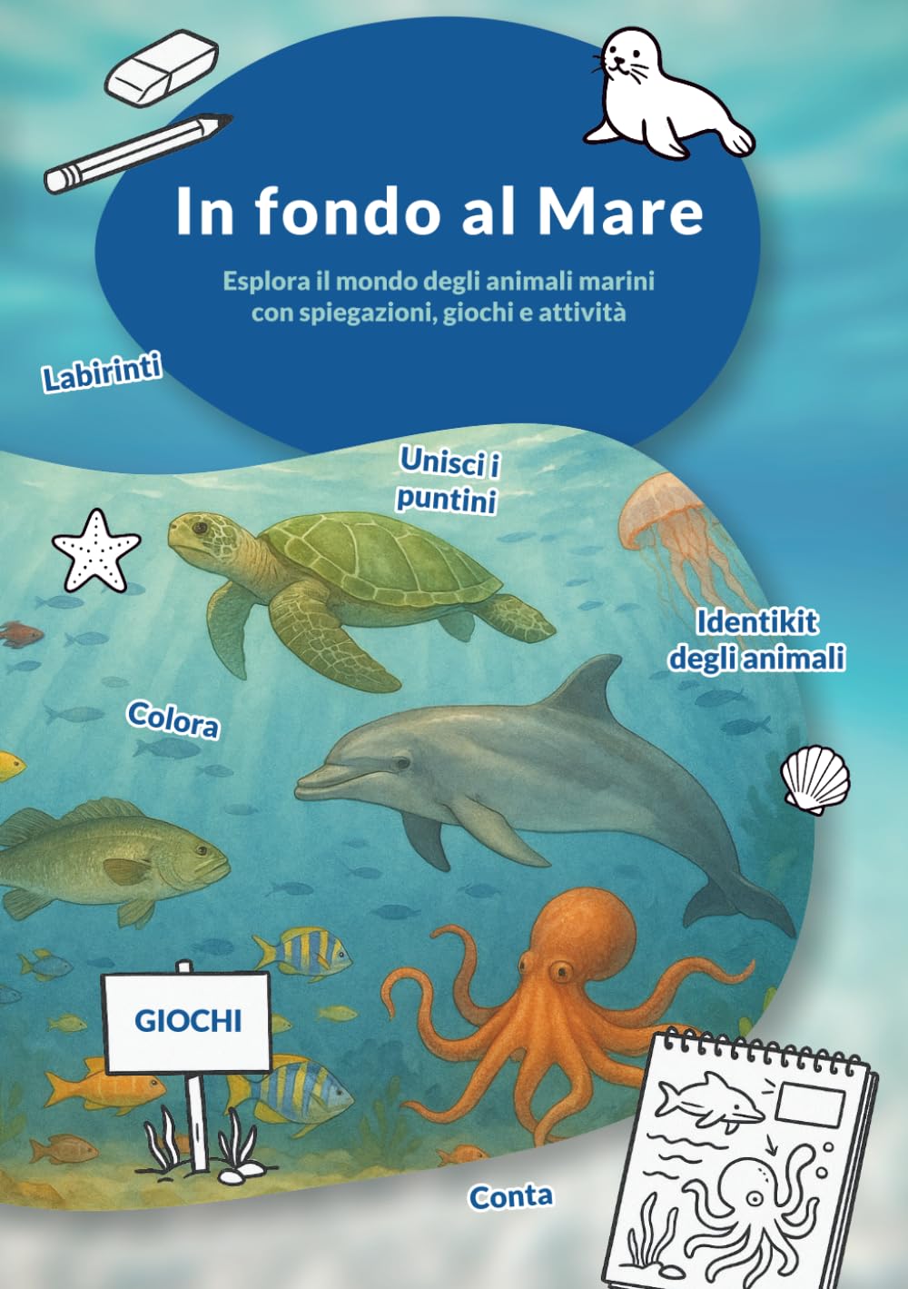 In fondo al Mare: Esplora il mondo degli animali marini con spiegazioni, giochi e attività