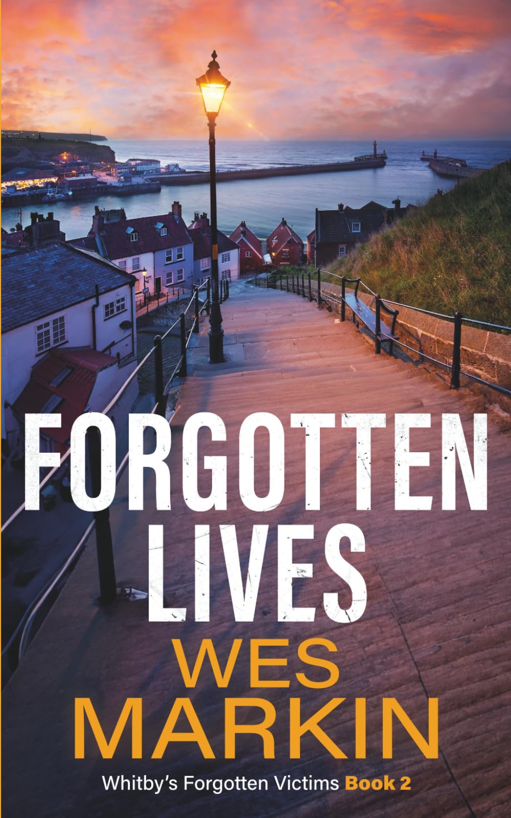Forgotten Lives: A gripping Yorkshire Crime Thriller from Wes Markin (Whitby's Forgotten Victims)