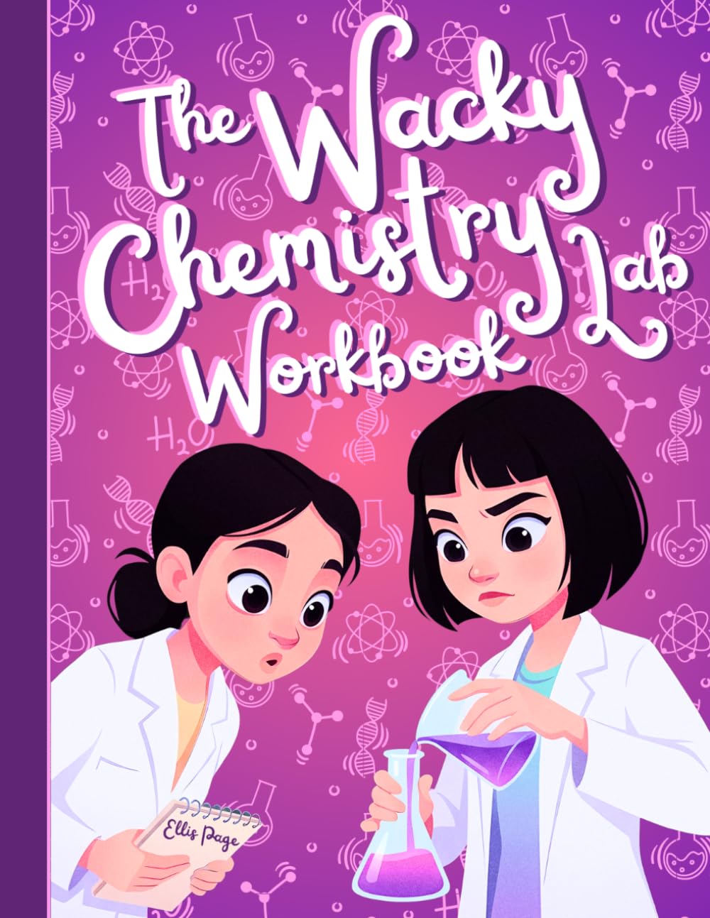 The Wacky Chemistry Lab Workbook: STEM Activities & Science Experiments for Girls 8-12