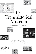 The Transhistorical Museum: Mapping the Field