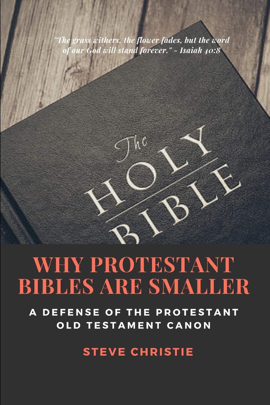 WHY PROTESTANT BIBLES ARE SMALLER: A Defense of the Protestant Old Testament Canon