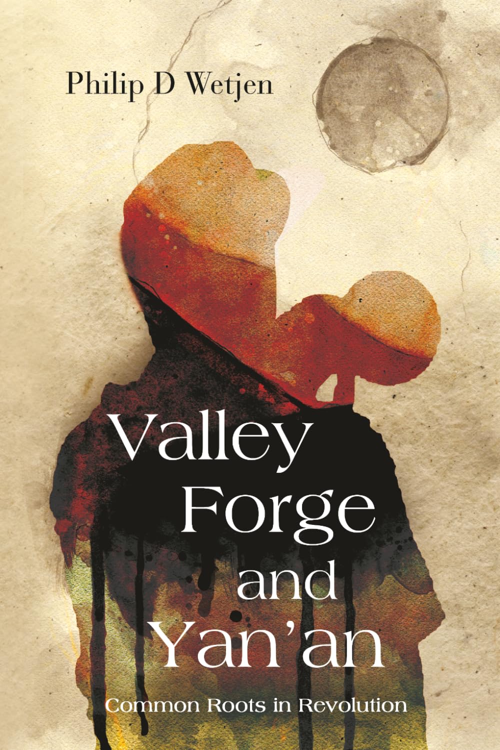 Valley Forge and Yan'an: Common Roots in Revolution
