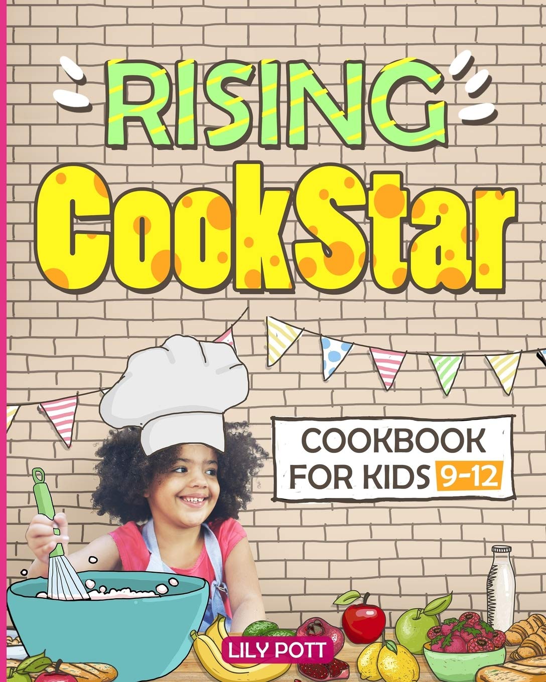 Rising CookStar. Cookbook for kids 9-12.[Kids cookbook ages 9-12]: Easy and Healthy Kids Cookbook.Kids Cookbook Ages 9-12. Kids Cookbook. Cookbook for Kids.Kid Cookbook.