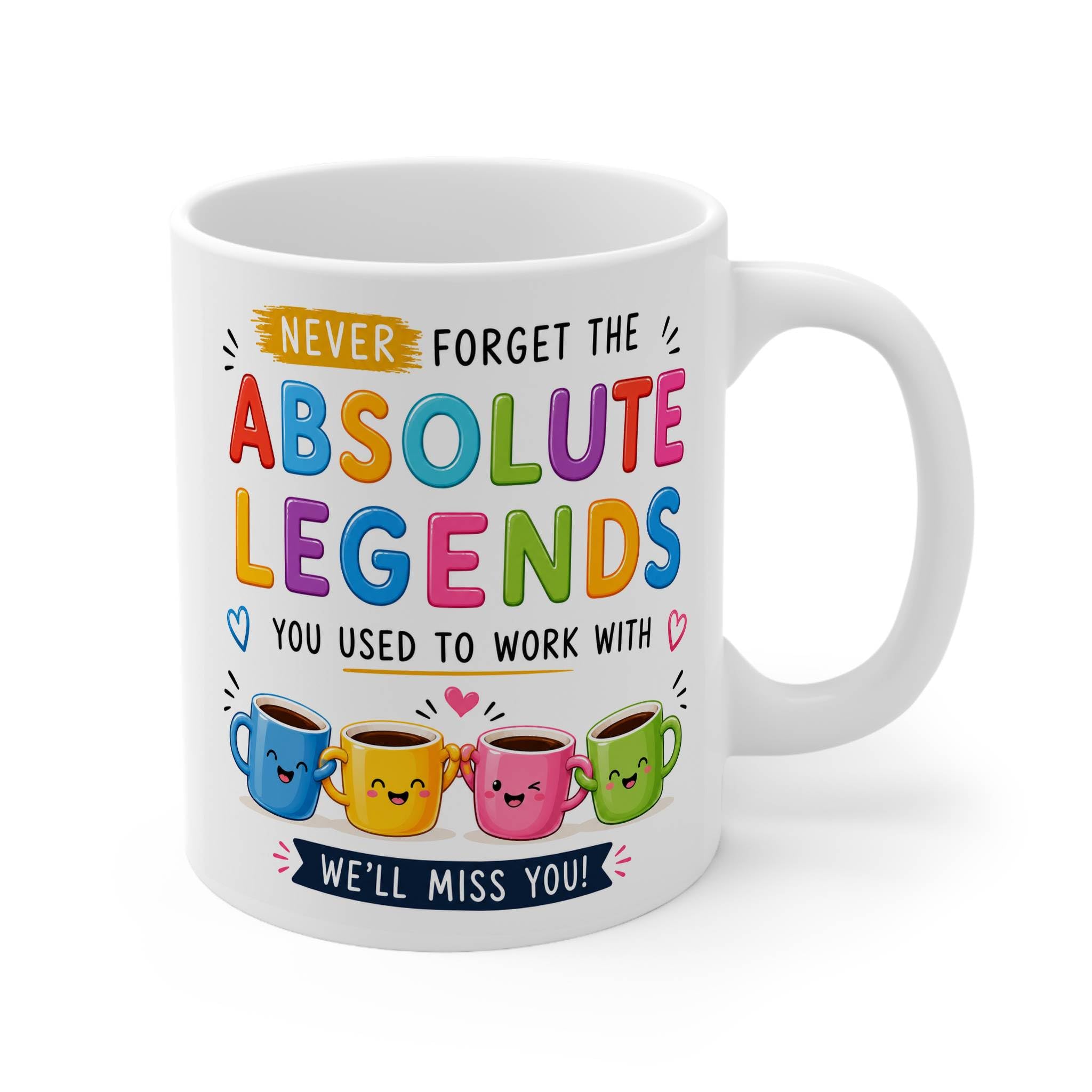 Funny Leaving Gift Mug for Coworker, Never Forget the Absolute Legends You Used to Work with Coffee Mug, Farewell Gift for Colleague, New Job, Retirement, Goodbye Present, White 11oz, Mug