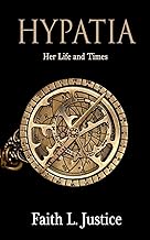 Hypatia: Her Life and Times