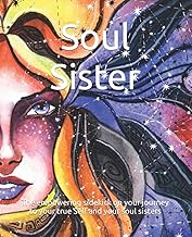 Soul Sister: The empowering sidekick on your journey to your true Self and your tribe of soul sisters