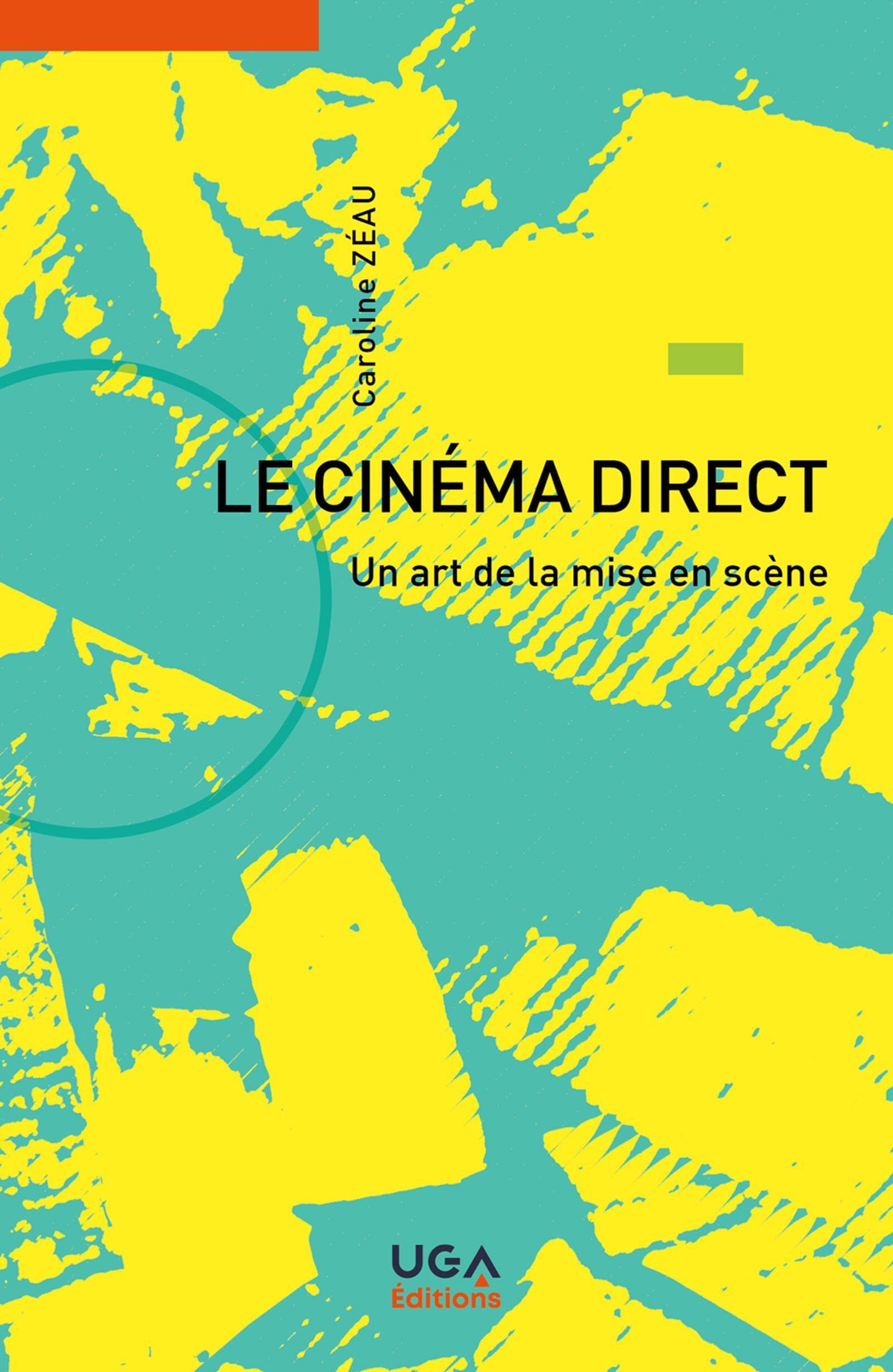Le cinéma direct: Un art de la mise en scène
