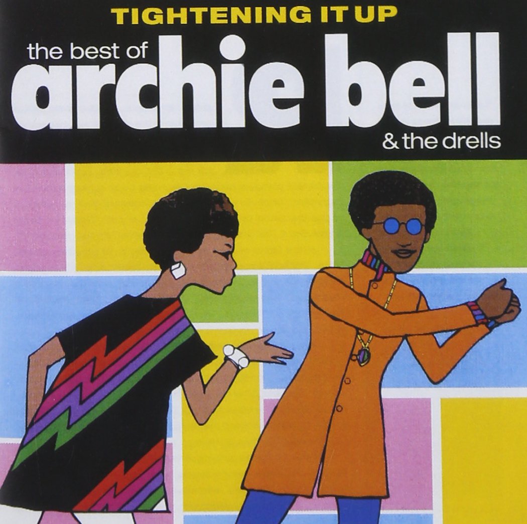 Tightening It Up: The Best of Archie Bell & the Drells: Archie Bell and ...