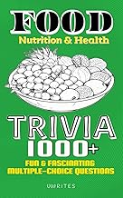 Food Nutrition and Health Trivia: 1000+ Fun & Fascinating Multiple-choice Questions | Test Your Knowledge on Nutrition, Famous Foods, Food History, Street Food, Global Cuisine, and More! |