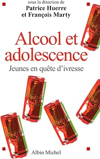 Alcool et adolescence: Jeunes en quête d'ivresse (French Edition)