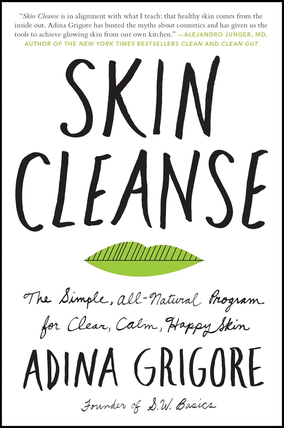 Skin Cleanse: The Simple, All-Natural Program for Clear, Calm, Happy Skin – A Holistic Wellness Guide to Organic Beauty and Whole Foods Healing