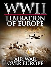 WWII Liberation of Europe - Air War Over Europe