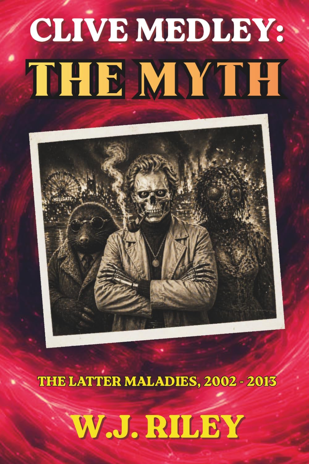 CLIVE MEDLEY: THE MYTH: THE LATER MALADIES, 2002 - 2013 (Clive Medley's Horror Odyssey)