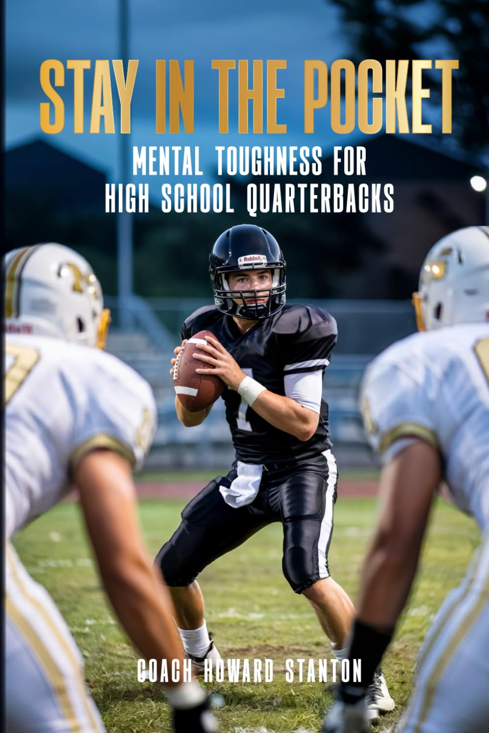 Stay in the Pocket: Mental Toughness for HS Quarterbacks