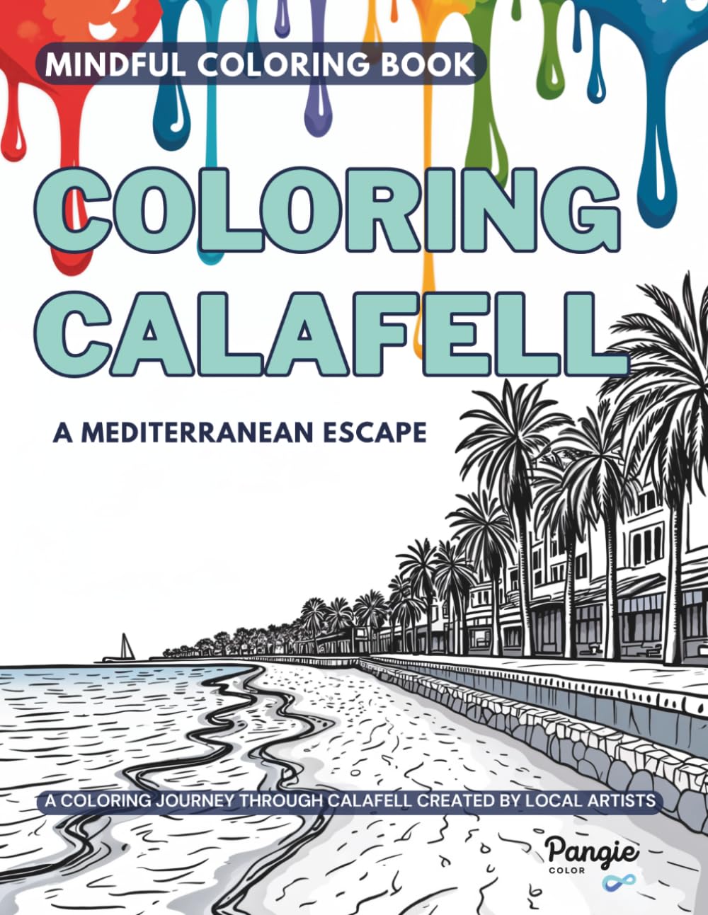 Coloring Calafell - 50 Relaxing Pages to Color and Unwind Inspired by the Mediterranean: A Relaxing Coloring Experience with Unique Pages Created by ... a Charming Mediterranean Fishing Town