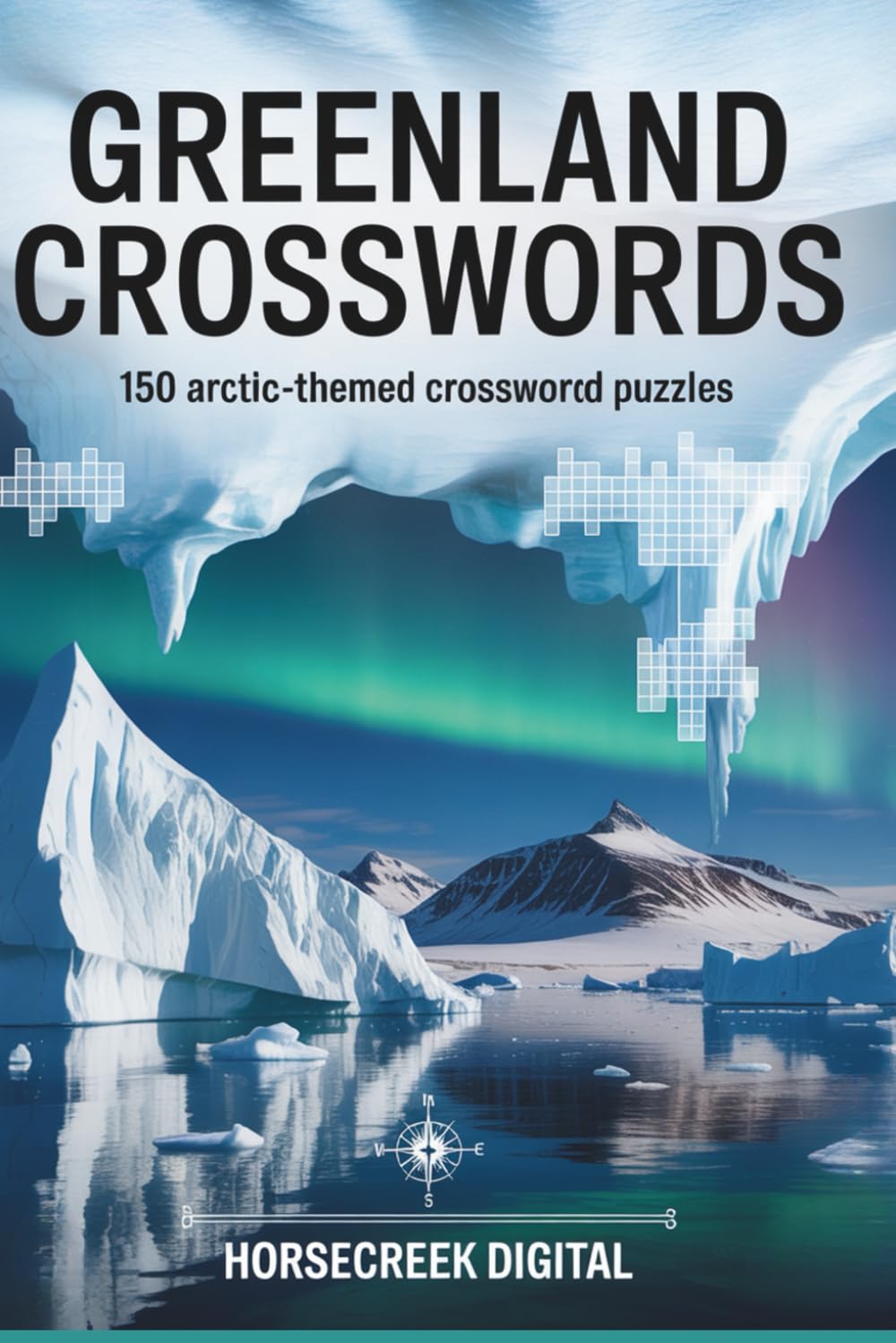 Greenland Crosswords: 150 Arctic-Themed Crossword Puzzles Exploring Inuit Culture, Viking History, Ice, Wildlife, and the Modern North