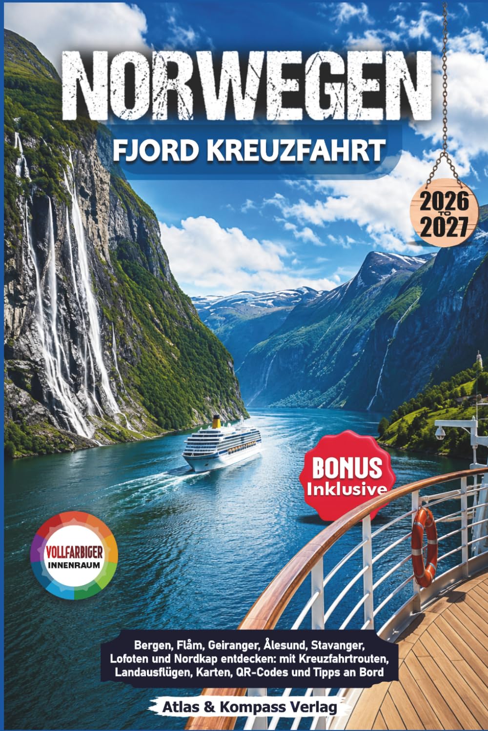 NORWEGEN FJORD KREUZFAHRT 2026-2027: Bergen, Flåm, Geiranger, Ålesund, Stavanger, Lofoten und Nordkap entdecken: mit Kreuzfahrtrouten, Landausflügen, Karten, QR-Codes und Tipps an Bord