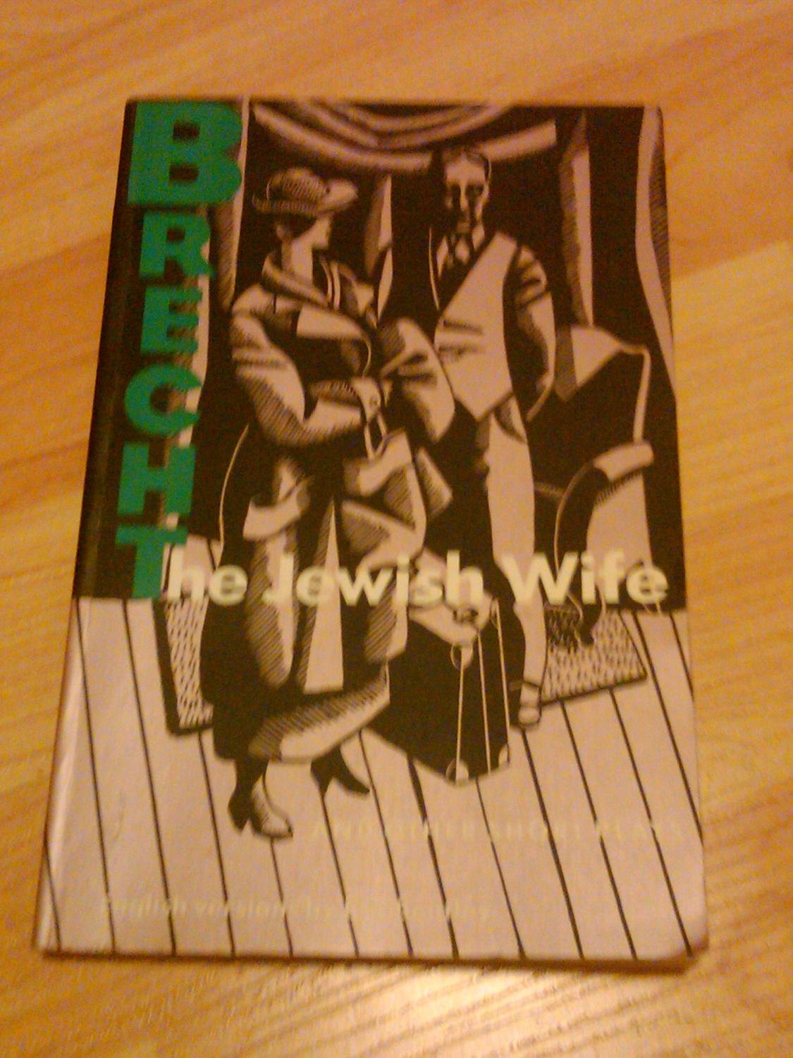Jewish Wife and Other Short Plays: Includes: In Search of Justice; Informer; Elephant Calf; Measures Taken; Exception and the Rule; Salzburg Dance of Death (Brecht, Bertolt)