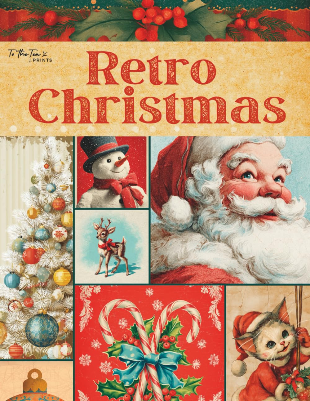 Retro Christmas: Beautiful Vintage and Festive Holiday Curated Image Ephemera Book for Scrapbooking, Collages, Mixed Media, and Cut and Create Paper Crafts