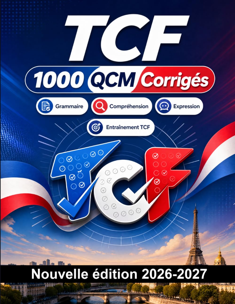 TCF : 1000 QCM Corrigés: Préparation examen français : Compréhension écrite, Vocabulaire, Expression écrite, Orthographe, Format d'examen et entraînement aux épreuves pour réussir