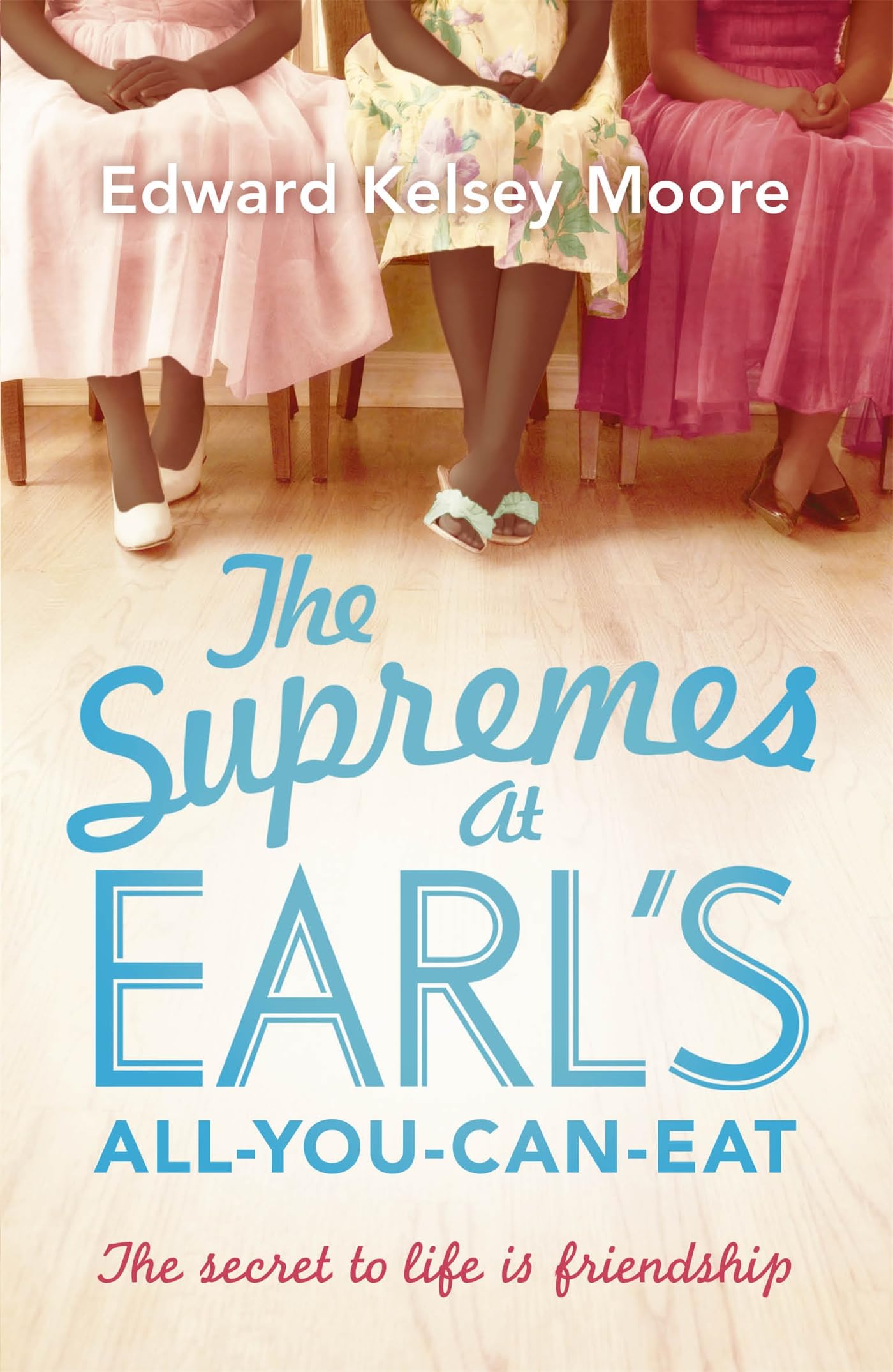 The Supremes at Earl's All-You-Can-Eat: An uplifting, inspiring and heartwarmin